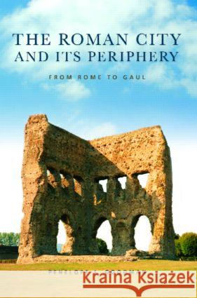 The Roman City and its Periphery: From Rome to Gaul Goodman, Penelope 9780415338653 Routledge - książka