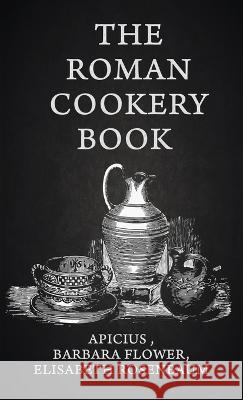 The Roman Cookery Book Hardcover Lisabeth Rosenbaum   9781639233731 Lushena Books Inc - książka