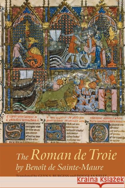 The Roman de Troie by Benoît de Sainte-Maure: A Translation Burgess, Glyn S. 9781843844693 John Wiley & Sons - książka