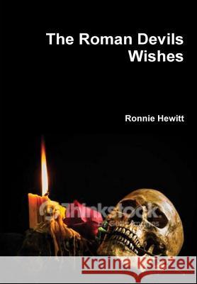 The Roman Devils Wishes Ronnie Hewitt 9781365230394 Lulu.com - książka