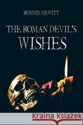 The Roman Devil's Wishes Ronnie Hewitt 9781496964281 Authorhouse - książka