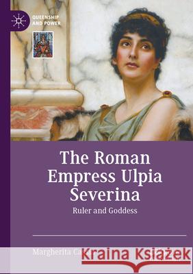 The Roman Empress Ulpia Severina: Ruler and Goddess Margherita Cassia 9783031286537 Palgrave MacMillan - książka