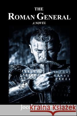 The Roman General Jocelyn Murray 9781537437118 Createspace Independent Publishing Platform - książka