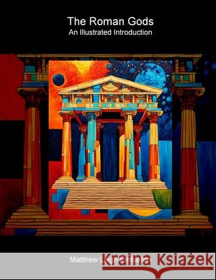 The Roman Gods: An Illustrated Introduction Matthew Leigh Embleton 9781918157284 Matthew Leigh Embleton - książka