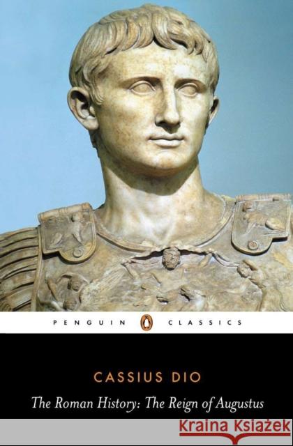 The Roman History: The Reign of Augustus Cassius Dio 9780140444483 Penguin Books Ltd - książka