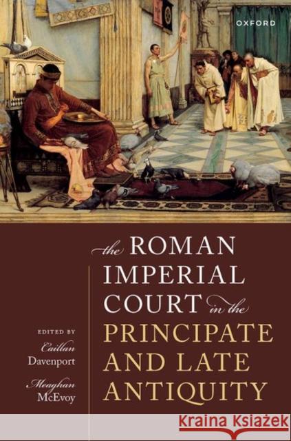 The Roman Imperial Court in the Principate and Late Antiquity  9780192865236 Oxford University Press - książka