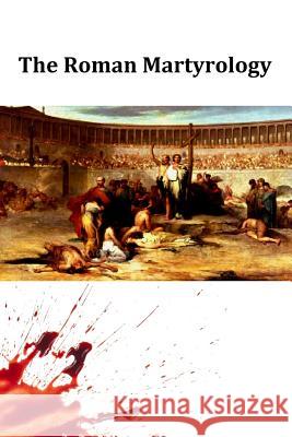 The Roman Martyrology Benedict XIV                             Brother Hermenegil 9781497350298 Createspace - książka