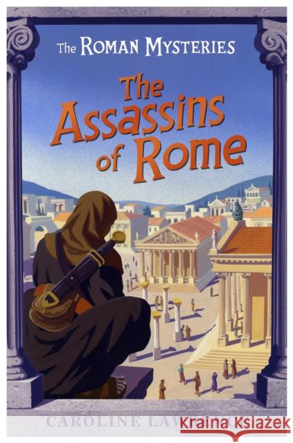 The Roman Mysteries: The Assassins of Rome: Book 4 Caroline Lawrence 9781842550236 Hachette Children's Group - książka