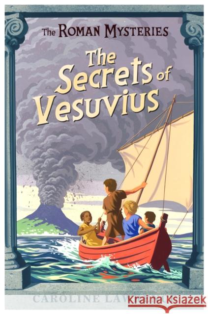 The Roman Mysteries: The Secrets of Vesuvius: Book 2 Caroline Lawrence 9781842550212 Hachette Children's Group - książka