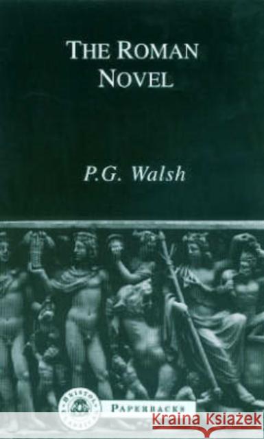 The Roman Novel P. G. Walsh 9781853994500 Bristol Classical Press - książka