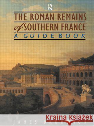 The Roman Remains of Southern France: A Guide Book Bromwich, James 9780415143585  - książka