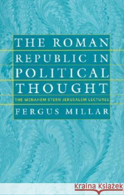 The Roman Republic in Political Thought Millar, Fergus 9781584651994 Brandeis University Press - książka