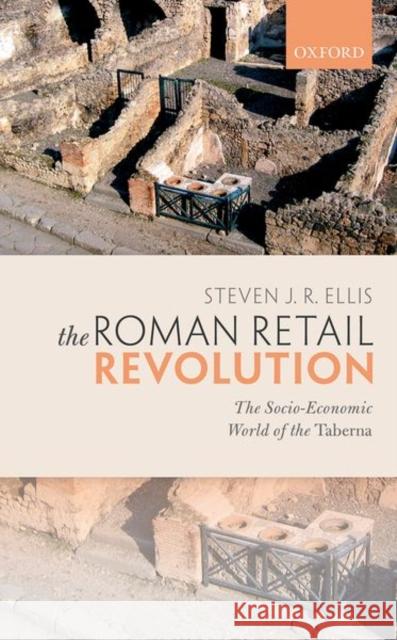 The Roman Retail Revolution: The Socio-Economic World of the Taberna Ellis, Steven J. R. 9780198769934 Oxford University Press, USA - książka