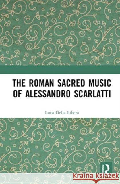 The Roman Sacred Music of Alessandro Scarlatti Luca Della Libera Rosalind Halton 9781032172262 Routledge - książka