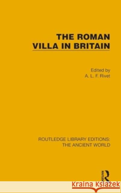 The Roman Villa in Britain A. L. F. Rivet 9781032765471 Routledge - książka