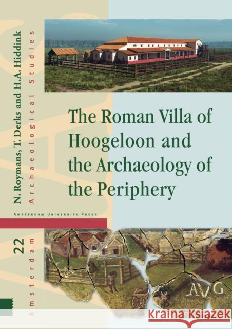 The Roman Villa of Hoogeloon and the Archaeology of the Periphery Nico Roymans Ton Derks Henk Hiddink 9789089648365 Amsterdam University Press - książka