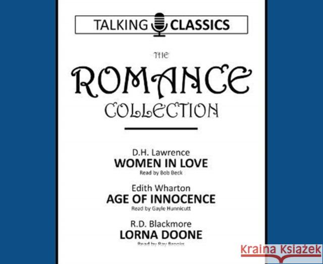 The Romance Collection: Women in Love / Age of Innocence / Lorna Doone R.D. Blackmore, D.H. Lawrence, Edith Wharton, Ray Brooks, Bob Peck, Gayle Hunnicutt 9781781963296 Fantom Films Limited - książka