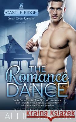 The Romance Dance: Castle Ridge Small Town Romance Allie Burton 9781732676459 Alice Fairbanks-Burton - książka