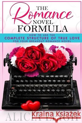 The Romance Novel Formula Alicia Leigh 9780645371109 A.K. Leigh - książka