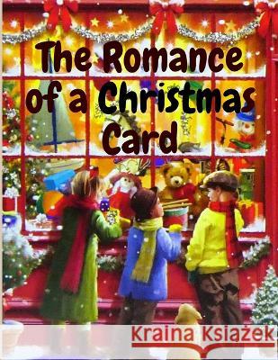 The Romance of a Christmas Card: A Christmas Story Kate Douglas Wiggin 9781805470892 Elbo Book Maker - książka