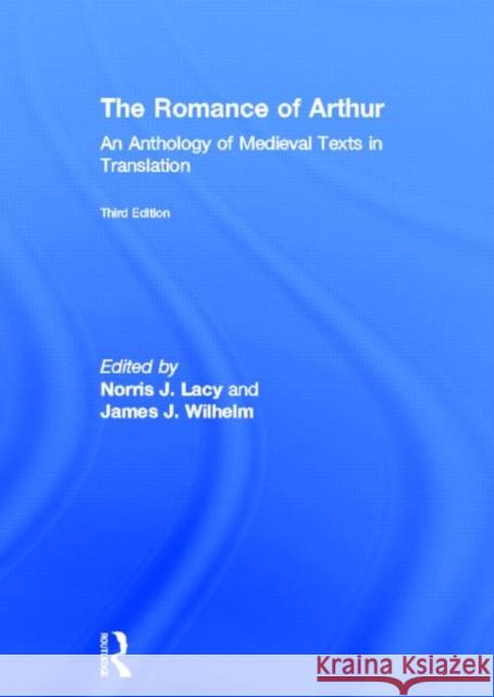 The Romance of Arthur: An Anthology of Medieval Texts in Translation Lacy, Norris 9780415782883 Routledge - książka