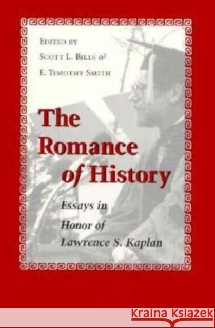 The Romance of History: Essays in Honor of Lawrence S. Kaplan Bills, Scott L. 9780873385633 Kent State University Press - książka