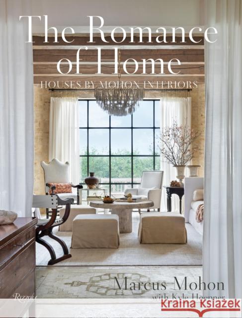 The Romance of Home: Houses by Mohon Interiors Marcus Mohon Kyle Hoepner 9780847846443 Rizzoli International Publications - książka