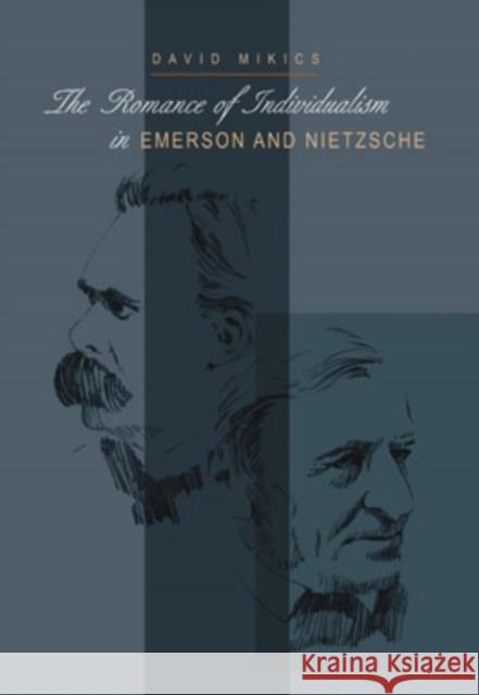 The Romance of Individualism in Emerson and Nietzsche David Mikics 9780821414965 Ohio University Press - książka