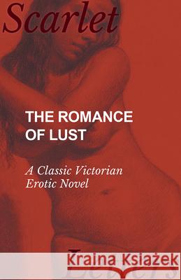 The Romance of Lust - A Classic Victorian Erotic Novel Anonymous 9781473337237 Scarlet Letters - książka