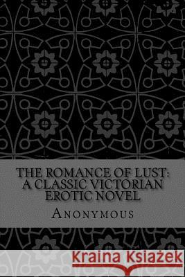 The Romance of Lust: A Classic Victorian erotic novel Anderson, Taylor 9781974002245 Createspace Independent Publishing Platform - książka