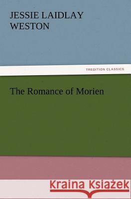 The Romance of Morien Jessie Laidlay Weston   9783842433601 tredition GmbH - książka