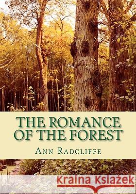 The Romance of the Forest: Interspersed with some Pieces of Poetry Radcliffe, Ann Ward 9781451550610 Createspace - książka