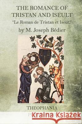 The Romance of Tristan and Iseult M. Joseph Bedier 9781518633010 Createspace - książka