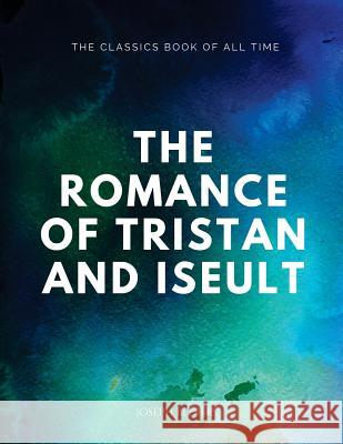 The Romance of Tristan and Iseult Joseph Bedier 9781547087471 Createspace Independent Publishing Platform - książka