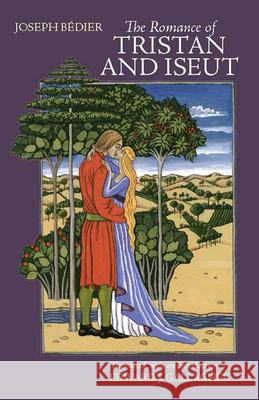 The Romance of Tristan and Iseut Bedier, Joseph 9781603849005  - książka