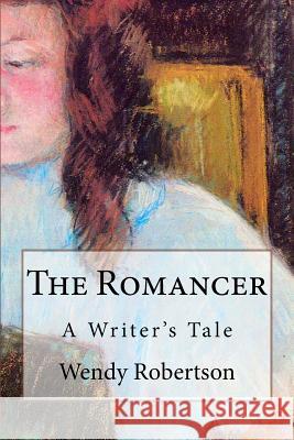 The Romancer: A Practical Guide to Writing Fiction Wendy Robertson 9781495291197 Createspace - książka