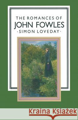 The Romances of John Fowles Simon Loveday 9781349178735 Palgrave MacMillan - książka