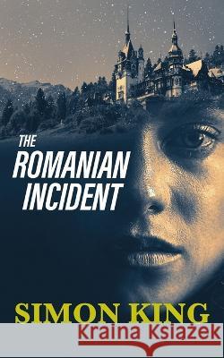 The Romanian Incident Simon King 9781736063408 Clearstream Books - książka
