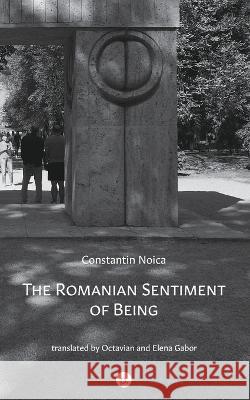 The Romanian Sentiment of Being Octavian Gabor Elena Gabor Constantin Noica 9781685710385 Punctum Books - książka