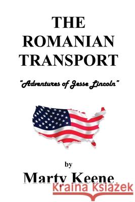 The Romanian Transport: Adventures of Jessie Lincoln Marty Keene 9781637640616 Dorrance Publishing Co. - książka