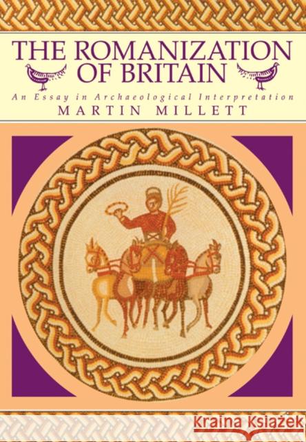 The Romanization of Britain: An Essay in Archaeological Interpretation Millett, Martin 9780521428644 Cambridge University Press - książka