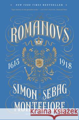 The Romanovs: 1613-1918 Simon Sebag Montefiore 9780307280510 Vintage - książka