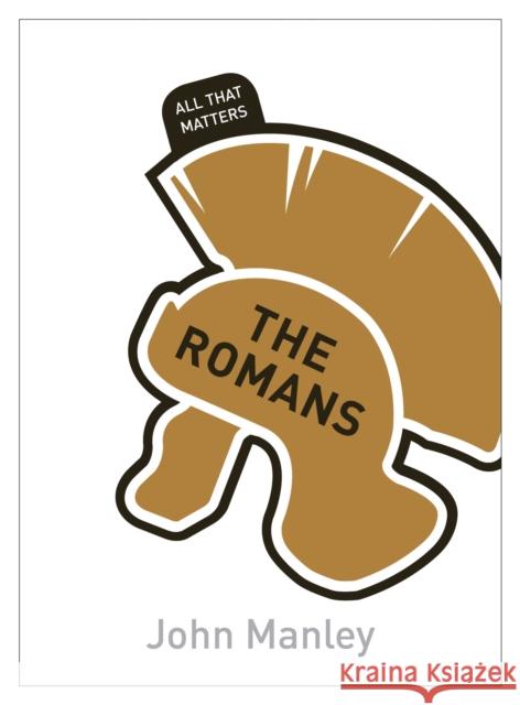 The Romans: All That Matters John Manley 9781444183863 McGraw-Hill - książka
