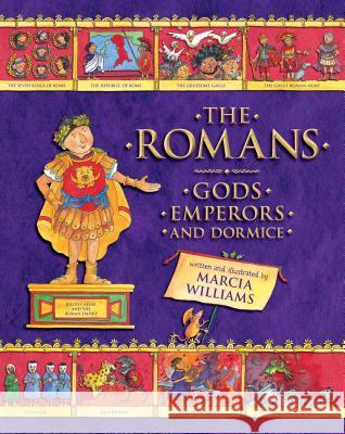 The Romans: Gods, Emperors, and Dormice Marcia Williams Marcia Williams 9780763699789 Candlewick Press (MA) - książka