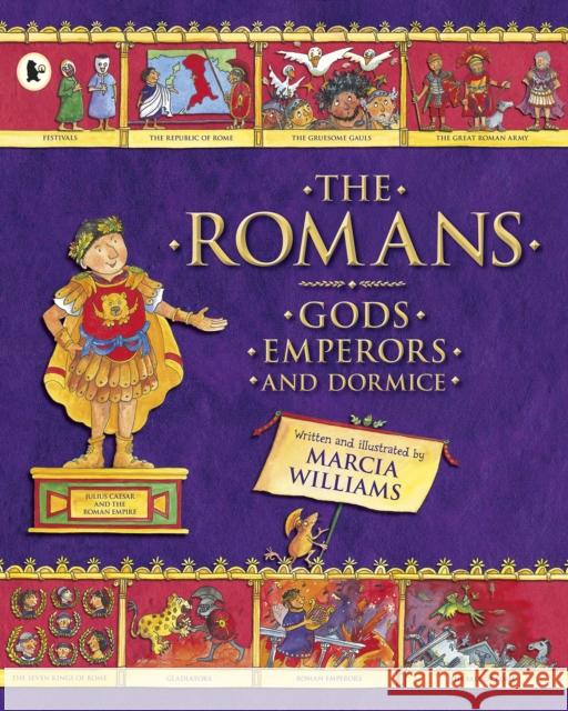 The Romans: Gods, Emperors and Dormice Marcia Williams 9781406354553 Walker Books Ltd - książka