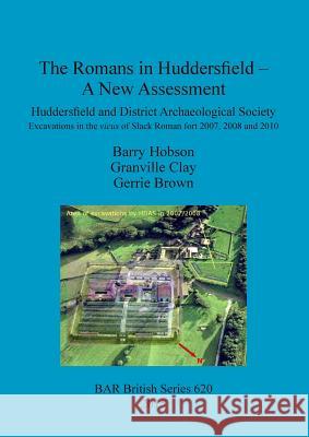 The Romans in Huddersfield - A New Assessment Hobson, Barry 9781407314068 British Archaeological Reports - książka