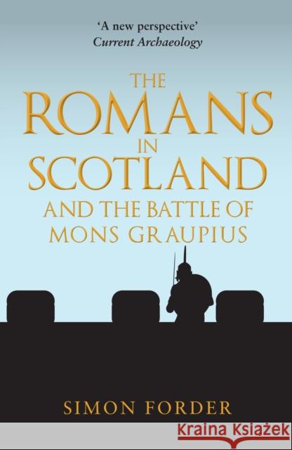 The Romans in Scotland and The Battle of Mons Graupius Simon Forder 9781398110908 Amberley Publishing - książka