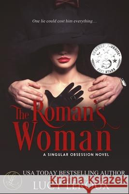 The Roman's Woman: A Singular Obsession Book 4 Lucy LeRoux 9781942336136 Candy Cap Publishing - książka