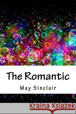 The Romantic May Sinclair 9781718722378 Createspace Independent Publishing Platform - książka