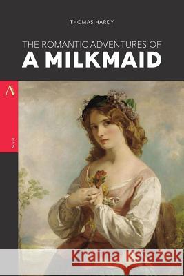 The Romantic Adventures of a Milkmaid Thomas Hardy 9781547297801 Createspace Independent Publishing Platform - książka